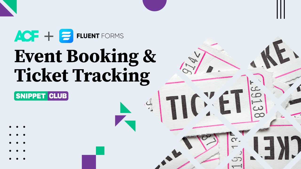 Event Booking & Ticket Tracking with Fluent Forms & ACF