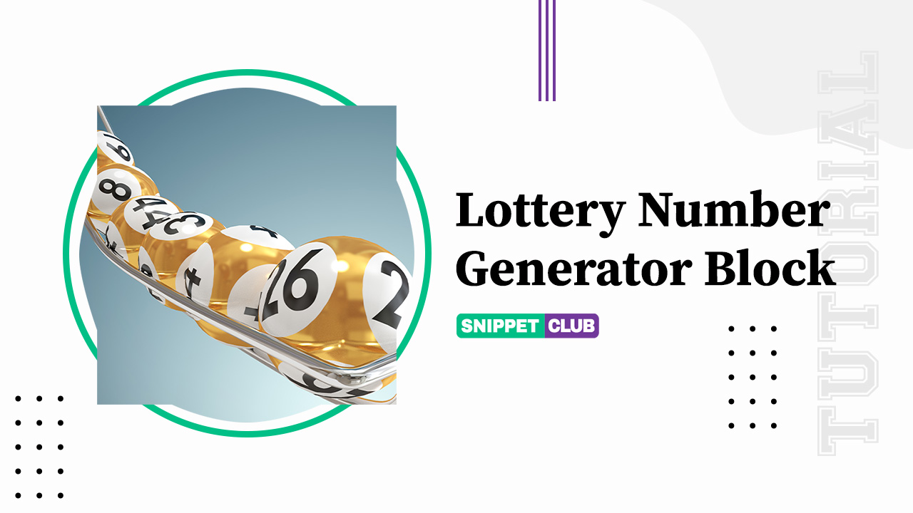 Creating A Custom Lottery Number Generator Block - SnippetClub